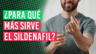 ¿Para qué más sirve el Sildenafil? | ¿Qué enfermedades se pueden tratar con Sildenafil?