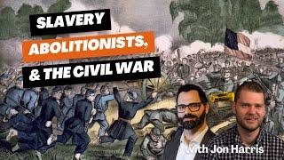 Slavery, Abolitionists, & The Civil War w Jon Harris from @ConversationsThatMatterpodcast