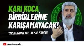 Yargıtay Kararı: Eşler Birbirlerine Karışamayacak | Alparslan Kuytul Hocaefendi