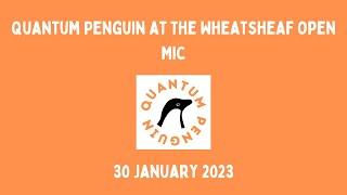 Quantum Penguin | Matt Woolley at The Wheatsheaf Open Mic - 30th January 2023