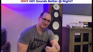 Why Music & HiFi Sounds Better at Night?