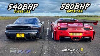 TUNER CAR vs SUPER CAR.. 580BHP FERRARI 458 vs 540BHP MAZDA RX7