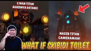 REACTION SKIBIDI TOILET WHAT IF! BEGINILAH NASIB TITAN CAMERAMAN UPGRADE!