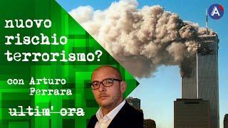 NUOVO RISCHIO TERRORISMO? Con Arturo Ferrara.