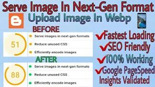 How To Serve Images In Next-Gen Formats In Blogger Post | Increase The Speed of Blogger Website