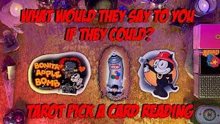 What Would They Say If They Could? Tarot Pick a Card Reading