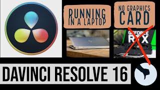 Failed attempt with DaVinci Resolve in laptop without graphics card