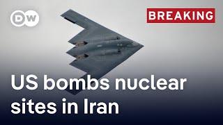 Trump: US attacks three nuclear sites in Iran | DW News
