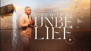 Lord Help My Unbelief // Pastor Cameron Logan // Sunday Service