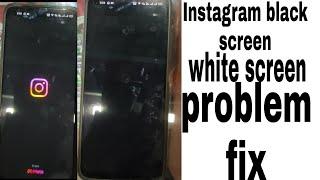 Instagram black screen white screen problem fix