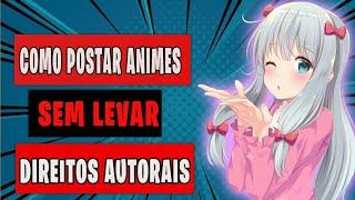 Como postar animes no Youtube sem levar direitos autorais em 2023