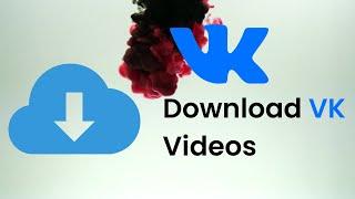 How to Download VK Videos | VK Video Downloader | VK Video Downloader Tutorial