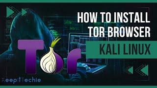 How to Install and Use the Tor Browser on Kali Linux