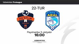 Do'stlik Toshkent - Aral. Proliga 22-tur