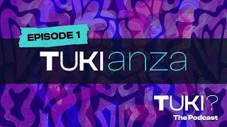 TUKI? The Podcast: Ep.1 - Tukianza