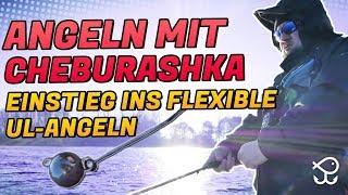 Angeln mit CHEBURASHKA - Einstieg in das flexible UL-Angeln 