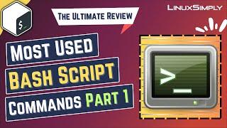 Most Used Bash Script Commands Part 1 [The Ultimate Review] | LinuxSimply