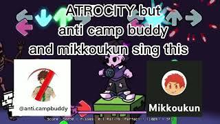 atrocity but anti camp buddy and mikkoukun sing this COVER