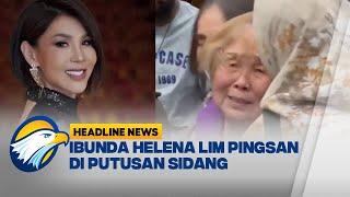 [HEADLINE NEWS 30/12] Ibunda Helena Lim Pingsan Dipersidangan