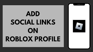 How To Add Social Links On Your Roblox Profile (EASY!)