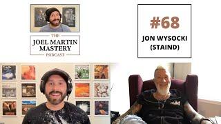 The Joel Martin Mastery Podcast #68 - Jon Wysocki (Staind)