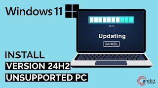 How to install Windows 11 24H2 on an unsupported PC?