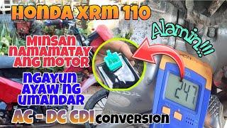 Honda Xrm 110 Minsan Namamatay ang Kanyang Motor Ngayun Ayaw na Talagang Umandar. AC - DC CDI Alamin