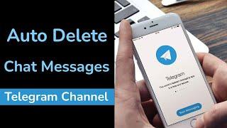 How to Automatically Delete Messages on Telegram Channel?