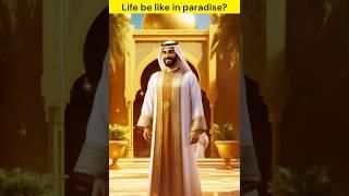 What will life be like in paradise? #islamicstory #islamicshorts #allah #prophetmuhammad