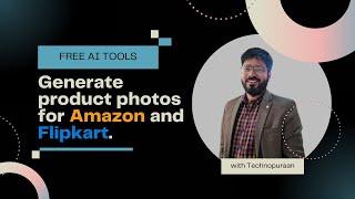 Top Free AI Tools to Create Stunning Product Photos for Amazon & Flipkart