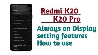 Redmi K20 , K20 Pro , Always on Display setting features How to use