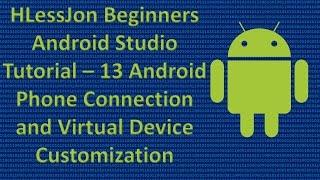 Beginners Android Studio Tutorial – 13 Android Phone Connection and Virtual Device Customization