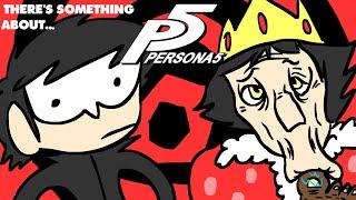 There's Something about Persona 5...