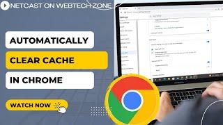 How to Automatically Clear Cache in Chrome | Does Chrome Delete Cache Automatically?