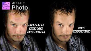 Affinity Photo Tutorial: How to Increase Resolution and Quality of An Image/Photo