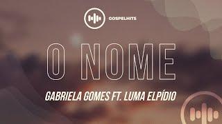 Gabriela Gomes ft. Luma Elpídio - O nome (Letra) | Gospel Hits