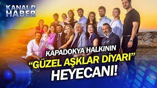 Kapadokya Halkının Dizi Heyecanı! "Güzel Aşklar Diyarı" İzleyicisiyle Buluştu