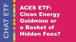 ACES ETF: Clean Energy Goldmine or a Basket of Hidden Fees?