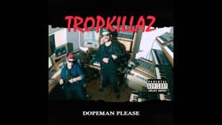 Tropkillaz - Dopeman Please