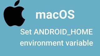 Set ANDROID_HOME environment variable in MACOS | Simple Trick