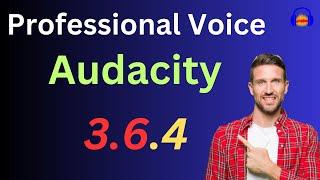 How to get Professional Sound in Audacity 3.6.4