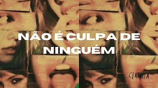 Clarissa - NÃO É CULPA DE NINGUÉM (Clipe Oficial)