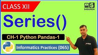 Series() data structure Pandas 1 CH-1 Python Pandas | Informatics Practices ( IP 065)  | Class: 12th