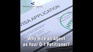 Why Hire an Agent as Your O-1 Visa Petitioner?