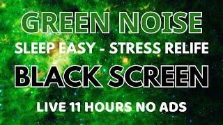 Sleep Easy With Green Noise Sound - Black Screen To Stress Relife | Sound In 11 Hours