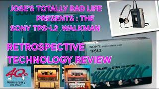 JOSE'S TOTALLY RAD LIFE PRESENTS: A RETRO TECHNOLOGY REVIEW:  SONY WALKMAN TPS-L2 & MY SONY STORY!