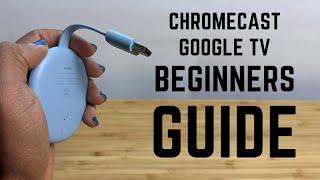 Chromecast with Google TV - Complete Beginners Guide