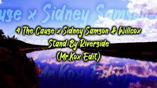 4 The Cause x Sidney Samson & Willcox - Stand By Riverside (Mr.Kox Edit)