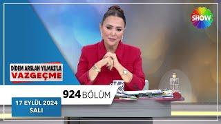 Didem Arslan Yılmaz'la Vazgeçme 924. Bölüm | 17 Eylül 2024