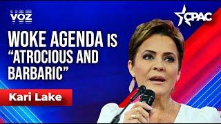 CPAC | Kari Lake: The woke agenda is "atrocious and barbaric"
